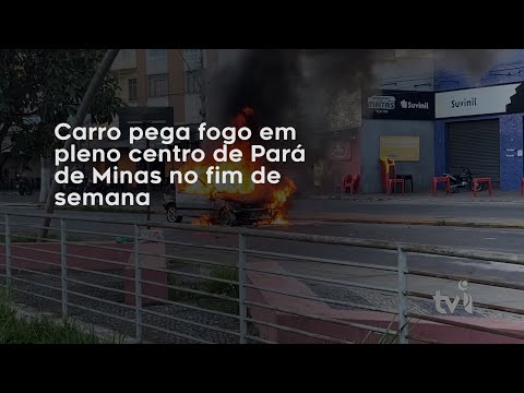 Vídeo: Carro pega fogo em pleno centro de Pará de Minas no fim de semana