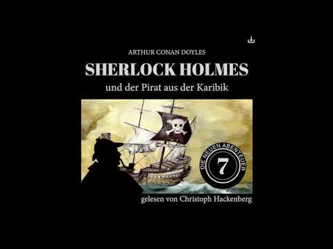 Die neuen Abenteuer | Folge 7: Sherlock Holmes und der Pirat aus der Karibik (Komplettes Hörbuch)