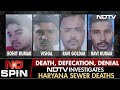 Death, Defecation, Denial: NDTV Investigates Haryana Sewer Deaths | No Spin