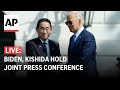 LIVE: Biden, Japan PM Fumio Kishida hold press conference at White House