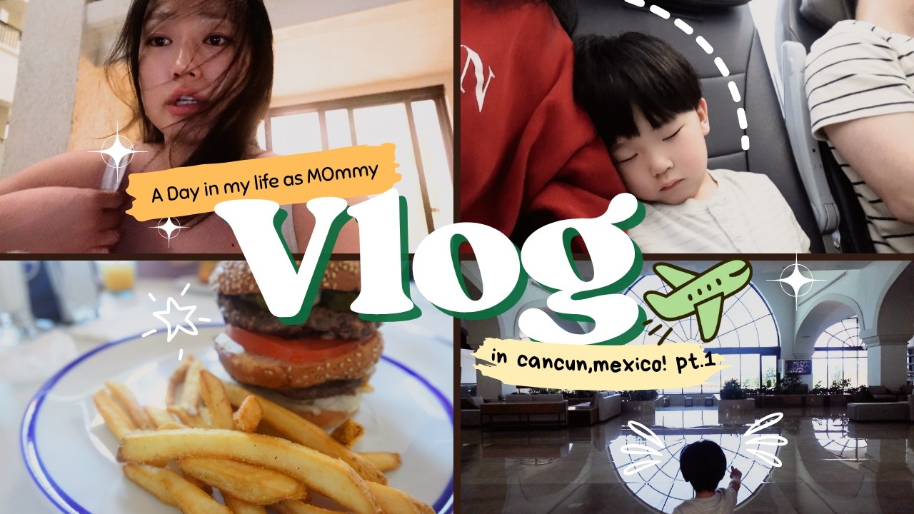 (travelvlog) What it’s actually like traveling as a mommy + Cacun trip w. my 2 yr old