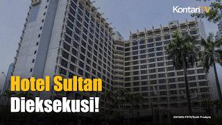 Indobuildco Tolak Pengosongan Hotel Sultan! Sebut Ada Pelanggaran Hukum dan Ancaman Sosial