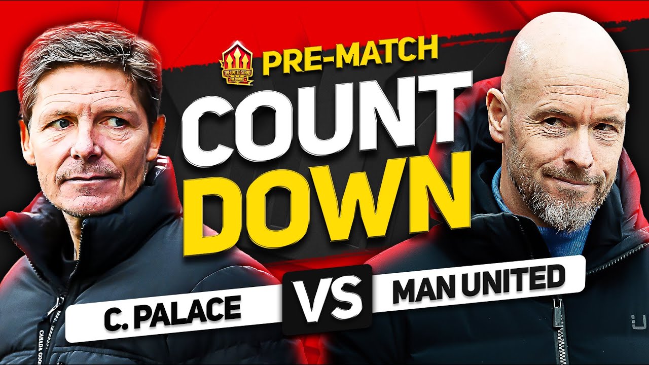 COUNTDOWN TO KICK OFF! Crystal Palace vs Man United