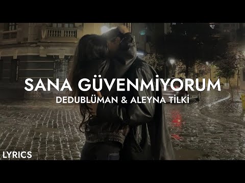 Dedublüman & Aleyna Tilki - Sana Güvenmiyorum (Sözleri) | yeminler etsen allah biliyor desen
