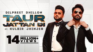 Taur Jattan Di – Dilpreet Dhillon Ft Kulbir Jhinjer Video HD
