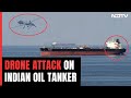 India-Bound Oil Tanker Hit By Attack Drone In Red Sea