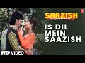 Is Dil Mein [Full Song] | Saazish