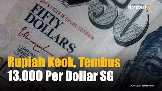 Terendah dalam Sejarah, Nilai Tukar Rupiah Tembus 13.000 Per Dollar Singapura