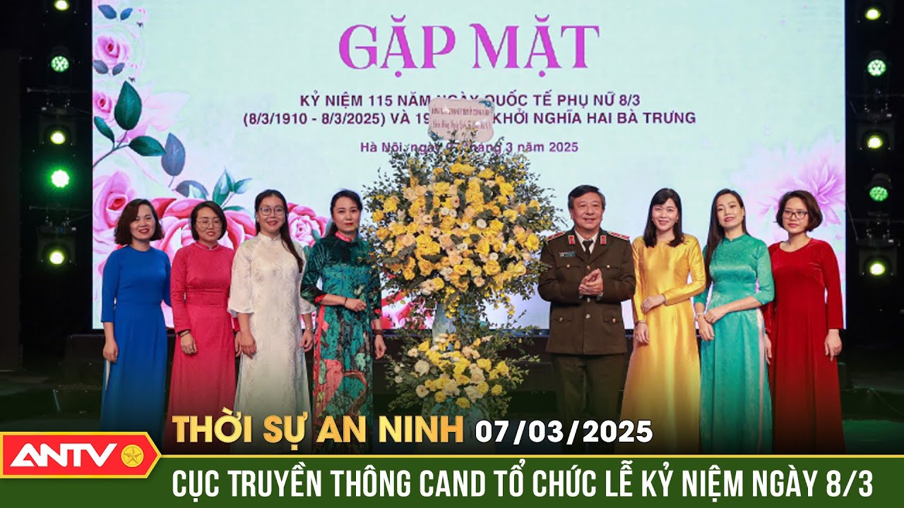 Cục Truyền thông CAND gặp mặt kỷ niệm Ngày Quốc tế Phụ nữ 8/3 | Thời sự an ninh ngày 7/3 | ANTV