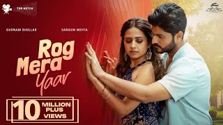 Rog Mera Yaar ~ Gurnam Bhullar ft Sargun Mehta (Nigah Marda Ayi Ve) | Punjabi Song Video HD