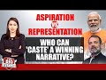 Aspiration Vs Representation: Who Can Caste A Winning Narrative? | Marya Shakil |The Big Fight