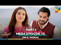 Ism-e-Yaraan Mega Last Ep 35 PART 2 - 8 August 2025 [Shahbaz Shigri, Zainab Shabbir &  Azfar Rehman]