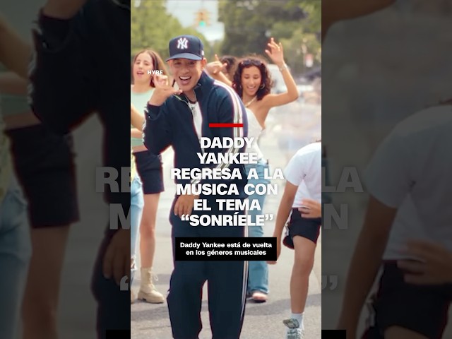 Daddy Yankee regresa a la música con el tema “Sonríele”