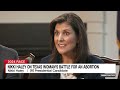 How Nikki Haley says she would deal with Texas abortion case  - 09:00 min - News - Video