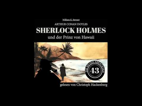 Die neuen Abenteuer 43: Sherlock Holmes und der Prinz von Hawaii (Komplettes Hörbuch)