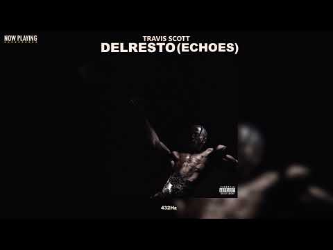 Travis Scott - DELRESTO (ECHOES) (feat. Beyonce) [432Hz]