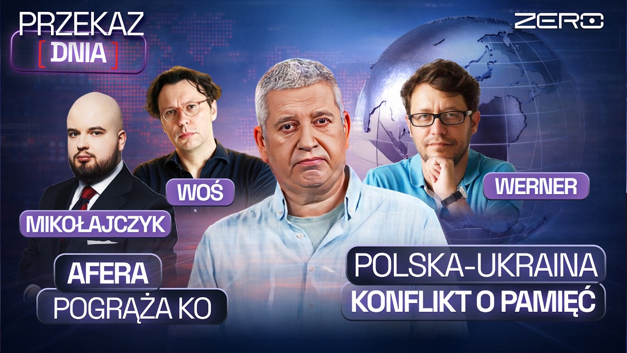 PRZEKAZ DNIA: AFERA POGRĄŻA KO, PRZESILENIE POLITYCZNE? POLSKA-UKRAINA: KONFLIKT O PAMIĘĆ
