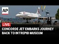 LIVE: Concorde supersonic jet embarks on Brooklyn barge journey back to Intrepid Museum