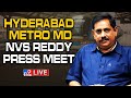 Hyderabad Metro MD NVS Reddy Press Meet LIVE