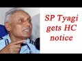 SP Tyagi receives notice from Delhi High Court