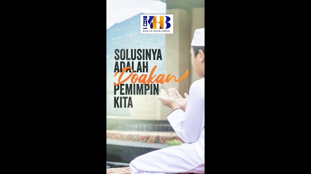 Solusinya Adalah Do'akan Pemimpin Kita - Ustadz Khalid Basalamah