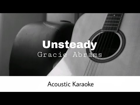 Gracie Abrams - Unsteady (Acoustic Karaoke)