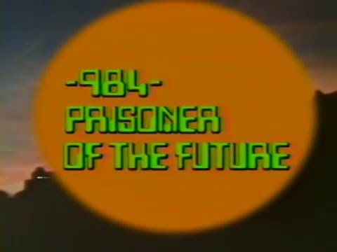984: Prisoner of the Future'