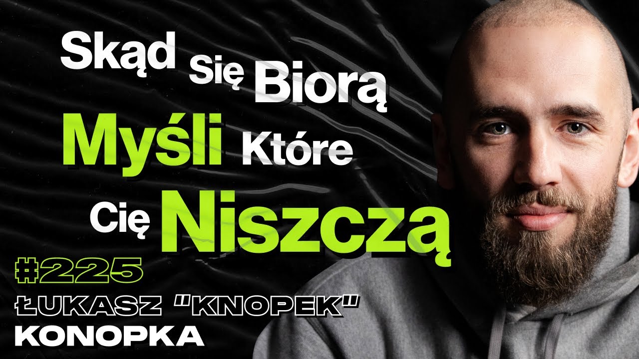 #225 Jak Przejąć Kontrolę Nad Emocjami? Jak Wydobyć Potęgę Głosu? Netflix - Łukasz “Knopek” Konopka