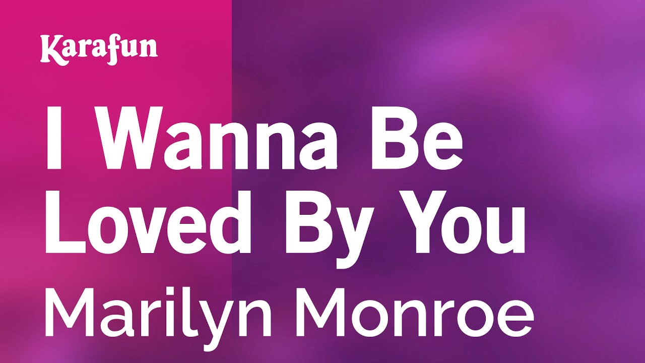 Karaoke I Wanna Be Loved By You - Marilyn Monroe * - YouTube