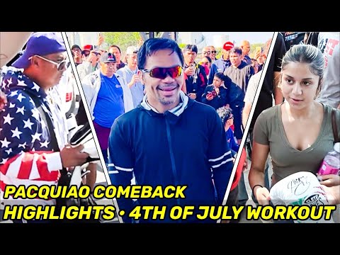 HIGHLIGHTS | Manny Pacquiao COMEBACK DAY 46 • 4TH OF JULY WORKOUT & MASSIVE FAN APPRECIATION
