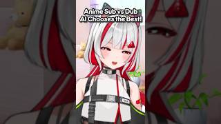 Sub or Dub anime? Let s ask the AI who wins!