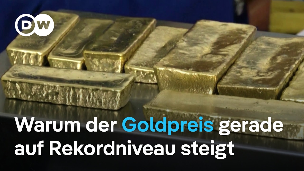 Goldkurs als Krisenindikator: Warum der Goldpreis gerade durch die Decke geht | DW Nachrichten
