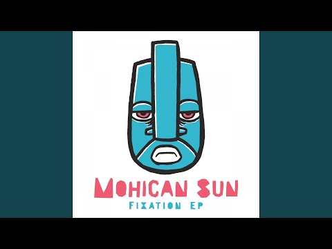 Mohican Sun - Fixation