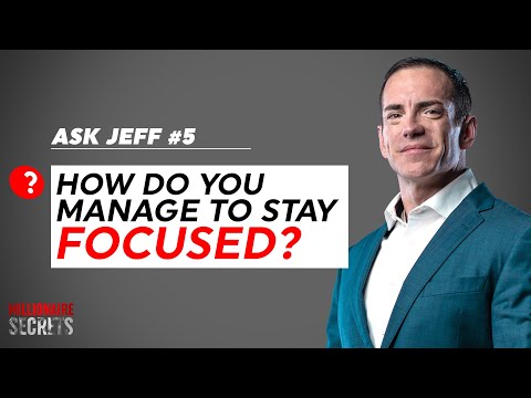 Ask Jeff: How Do You Manage To Stay Focused?