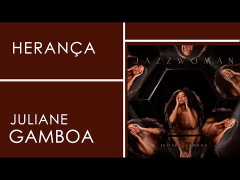 Juliane Gamboa | Herança | JAZZWOMAN