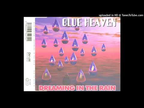 Blue Heaven - Dreaming In The Rain (Soft Extended Dream Version)
