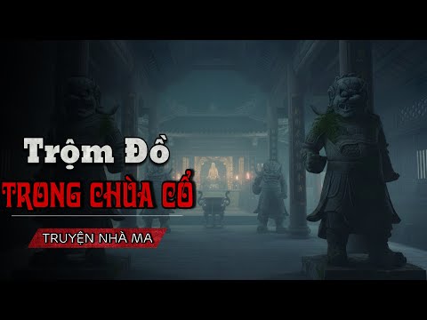 TRỘM ĐỒ TRONG CHÙA CỔ: Cái giá phải trả khi dám lấy cắp tượng Quỷ trấn yểm của Sư Cụ