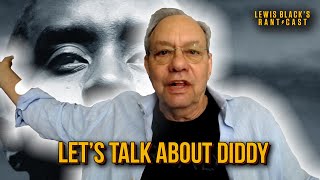 Let's Talk About Diddy | Lewis Black's Rantcast clips