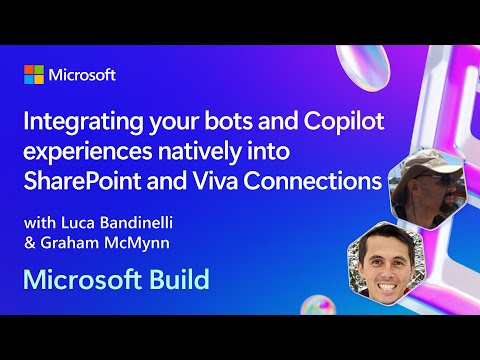 Integrating your bots and Copilot experiences natively into SharePoint and Viva | BRK144