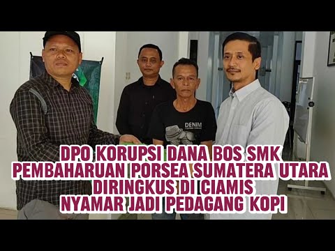 DPO Korupsi Dana BOS SMK Pembaharuan Porsea Sumut Diringkus di Ciamis, Nyamar Jadi Pedagang Kopi