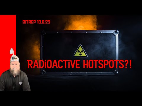 Radioactive Hotspots?! SITREP 10.6.23