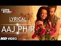 Lyrical: Aaj Phir Full Song with Lyrics | Hate Story 2 | Arijit Singh