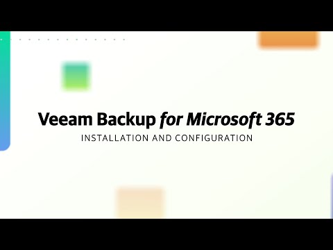 Veeam Backup for Microsoft 365: Installation and Configuration