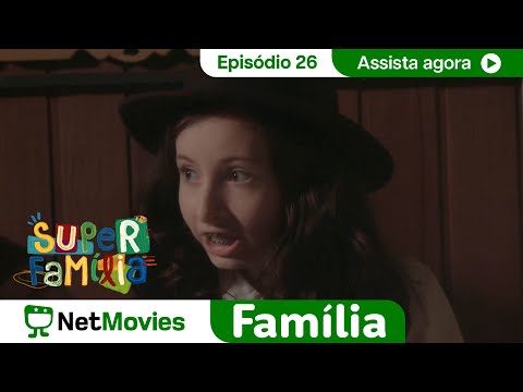 Super Família - Ep. 26 - SÉRIE COMPLETA E GRÁTIS | NetMovies Família