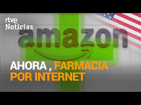 AMAZON lanza en EE.UU. su farmacia por INTERNET para la venta de medicamentos con RECETA | RTVE