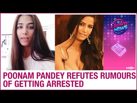Actress Poonam Pandey refutes rumours of getting arrested for violating lockdown