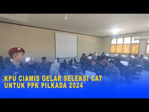 KPU CIAMIS GELAR SELEKSI CAT UNTUK PPK PILKADA 2024