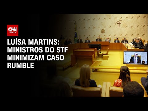 ​Luísa Martins: Ministros do STF minimizam caso Rumble | BASTIDORES CNN