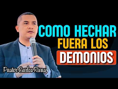 Cómo echar fuera demonios mediante la fe - Pastor Carlos Rivas
