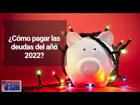 ¿Cómo pagar las deudas del año 2022?